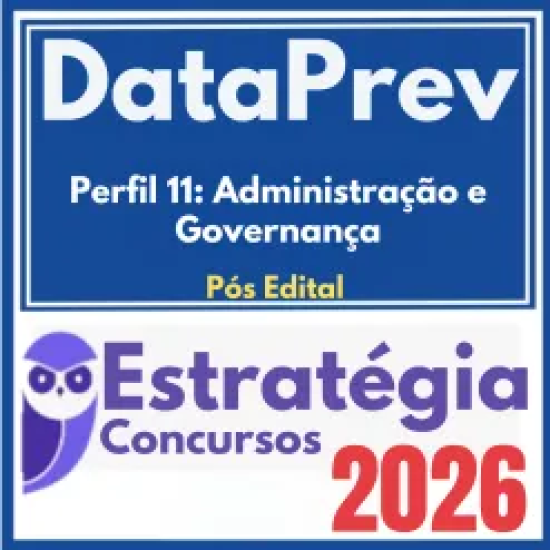 DataPrev (Perfil 11: Administração e Governança) Pós Edital – Estratégia 2026