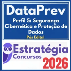 DataPrev (Perfil 5: Segurança Cibernética e Proteção de Dados) Pós Edital – Estratégia 2026