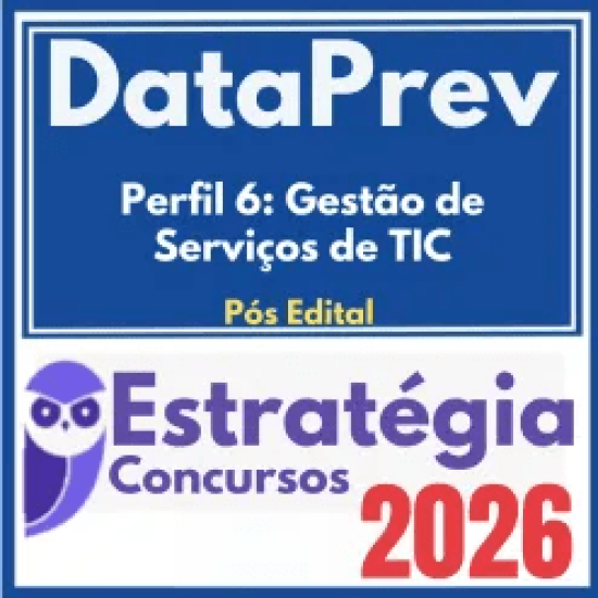 DataPrev (Perfil 6: Gestão de Serviços de TIC) Pós Edital – Estratégia 2026