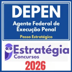 DEPEN – Polícia Penal Federal (Agente Federal de Execução Penal + Passo) Estratégia 2026