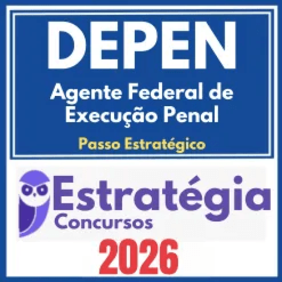 DEPEN – Polícia Penal Federal (Agente Federal de Execução Penal + Passo) Estratégia 2026