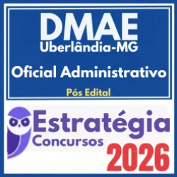 DMAE Uberlândia (Oficial Administrativo) Pós Edital – Estratégia 2026