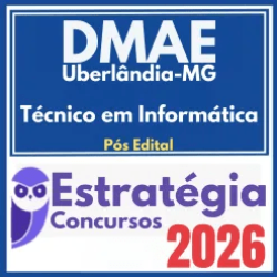 DMAE Uberlândia (Técnico em Informática) Pós Edital – Estratégia 2026