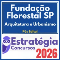 Fundação Florestal SP (Arquitetura e Urbanismo) Pós Edital – Estratégia 2026