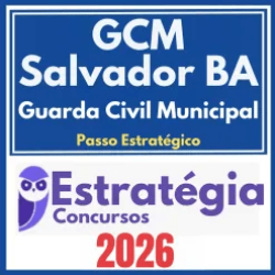 GCM Salvador BA (Guarda Civil Municipal + Passo) Estratégia 2026