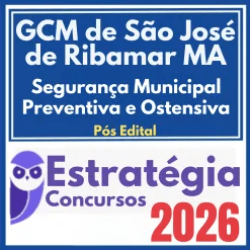GCM de São José de Ribamar MA (Segurança Municipal Preventiva e Ostensiva) Pós Edital – Estratégia 2026