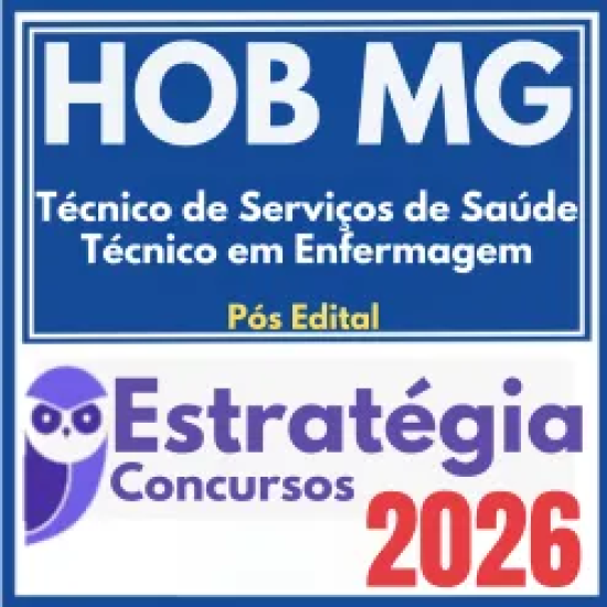 HOB MG (Técnico de Serviços de Saúde – Técnico em Enfermagem) Pós Edital – Estratégia 2026