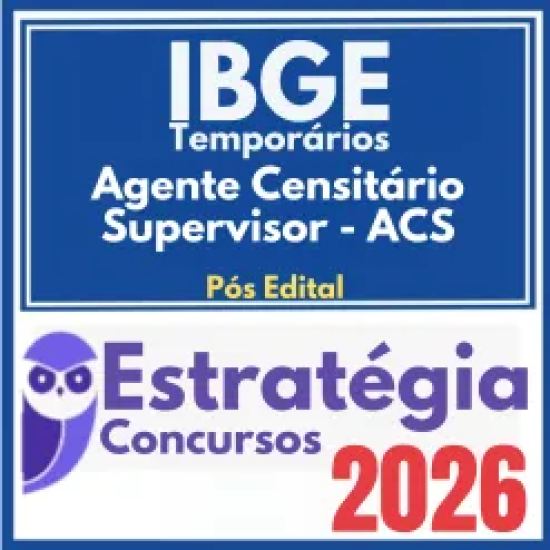 IBGE Temporários (Agente Censitário Supervisor – ACS) Pós Edital – Estratégia 2026
