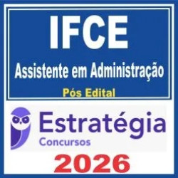 IFCE (Assistente em Administração) Pós Edital – Estratégia 2026