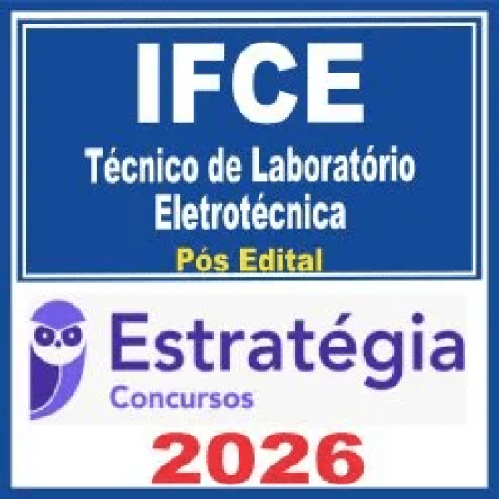 IFCE (Técnico de Laboratório – Eletrotécnica) Pós Edital – Estratégia 2026