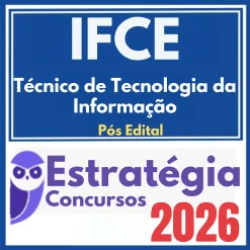 IFCE (Técnico de Tecnologia da Informação) Pós Edital – Estratégia 2026
