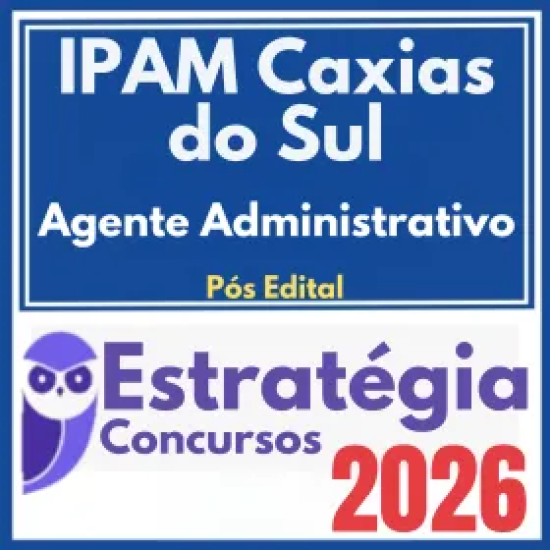 IPAM Caxias do Sul (Agente Administrativo) Pós Edital – Estratégia 2026