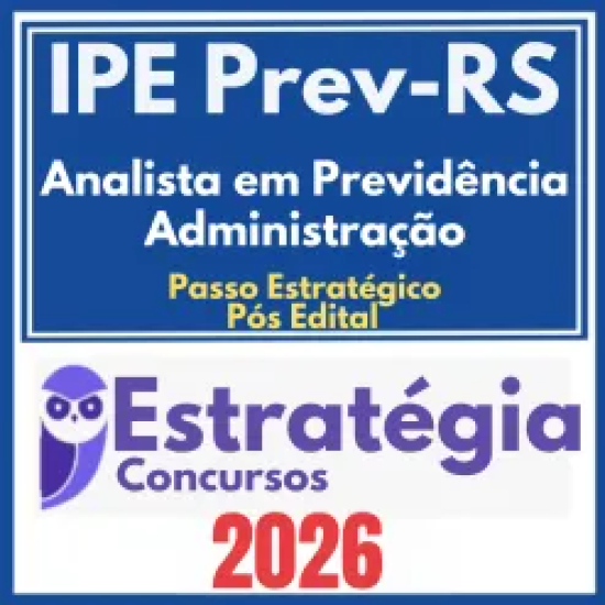 IPE Prev RS (Analista em Previdência – Administração + Passo) Pós Edital – Estratégia 2026