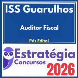 ISS Guarulhos SP (Auditor Fiscal) Pós Edital – Estratégia 2026