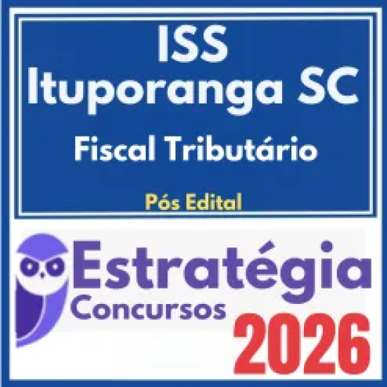 ISS Ituporanga SC (Fiscal Tributário) Pós Edital – Estratégia 2026