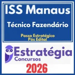 ISS Manaus (Técnico Fazendário + Passo) Pós Edital – Estratégia 2026