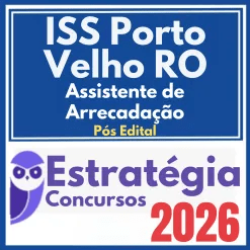 ISS Porto Velho RO (Assistente de Arrecadação) Pós Edital – Estratégia 2026