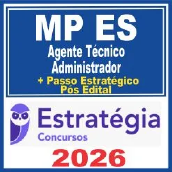 MP ES (Agente Técnico – Administrador + Passo) Pós Edital – Estratégia 2026