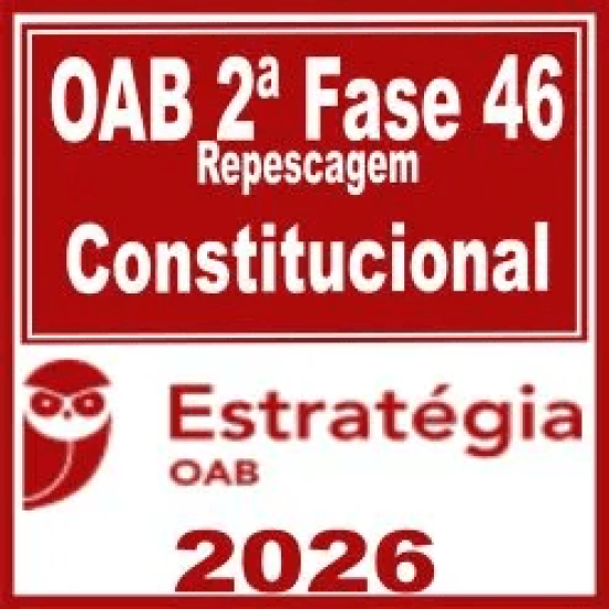 OAB 2ª Fase 46ª Exame (Constitucional) Estratégia 2026