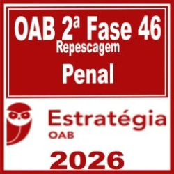 OAB 2ª Fase 46ª Exame (Penal) Estratégia 2026
