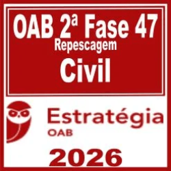 OAB 2ª Fase 47ª Exame (Civil) Estratégia 2026
