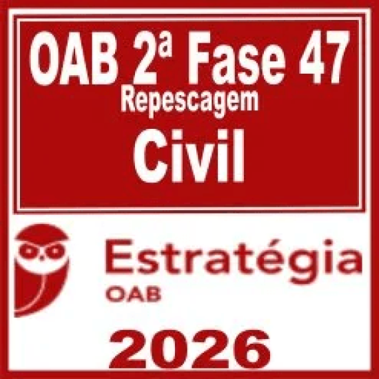 OAB 2ª Fase 47ª Exame (Civil) Estratégia 2026