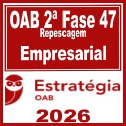 OAB 2ª Fase 47ª Exame (Empresarial) Estratégia 2026
