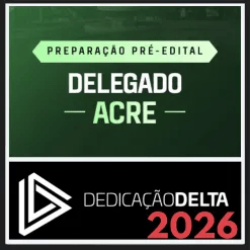 PC AC (Delegado) Dedicação Delta 2026