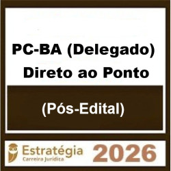 PC-BA (Delegado) Direto ao Ponto - 2026 (Pós-Edital) Estratégia 