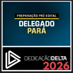 PC PA (Delegado) Dedicação Delta 2026