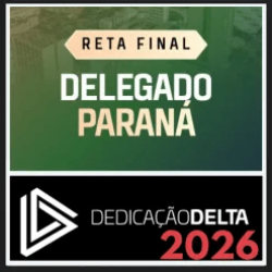 PC PR (Delegado) Reta Final – Dedicação Delta 2026