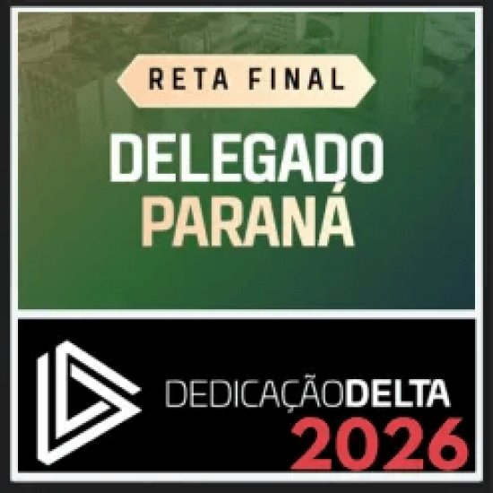 PC PR (Delegado) Reta Final – Dedicação Delta 2026