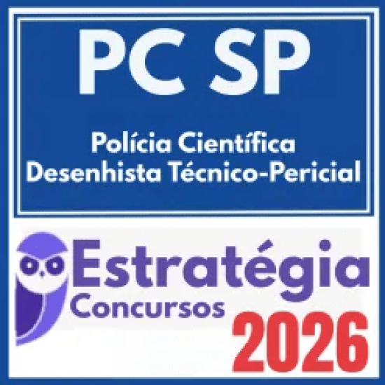 PC SP (Polícia Científica – Desenhista Técnico-Pericial) Estratégia 2026