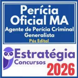 Perícia Oficial MA (Agente de Perícia Criminal – Generalista) Pós Edital – Estratégia 2026