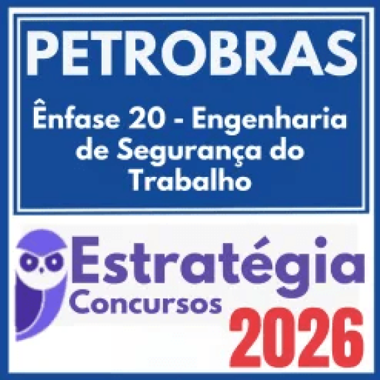 PETROBRAS (Ênfase 20 – Engenharia de Segurança do Trabalho) Estratégia 2026