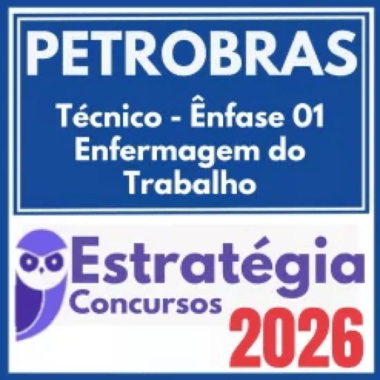 PETROBRAS (Técnico – Ênfase 01: Enfermagem do Trabalho) Estratégia 2026
