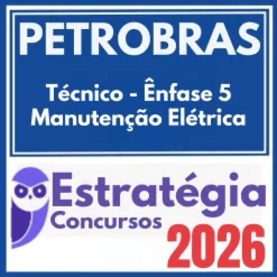 PETROBRAS (Técnico – Ênfase 5 – Manutenção Elétrica) Estratégia 2026