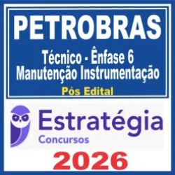 PETROBRAS (Técnico – Ênfase 6 – Manutenção Instrumentação) Estratégia 2026