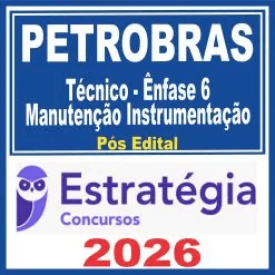 PETROBRAS (Técnico – Ênfase 6 – Manutenção Instrumentação) Estratégia 2026