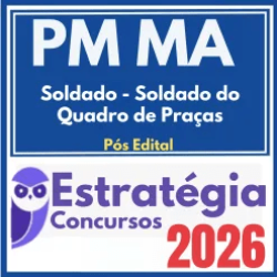 PM MA (Soldado – Soldado do Quadro de Praças) Pós Edital – Estratégia 2026