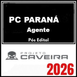 Polícia Civil do Paraná -  (PCPR) - Agente de Polícia Judiciária PÓS EDITAL
