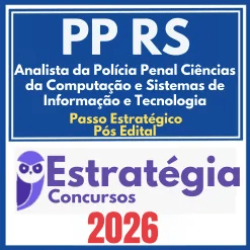 Polícia Penal RS (Analista da Polícia Penal – Ciências da Computação e Sistemas de Informação e Tecnologia + Passo) Pós Edital – Estratégia 2026