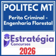 POLITEC MT (Perito Criminal – Engenharia Florestal) Estratégia 2026