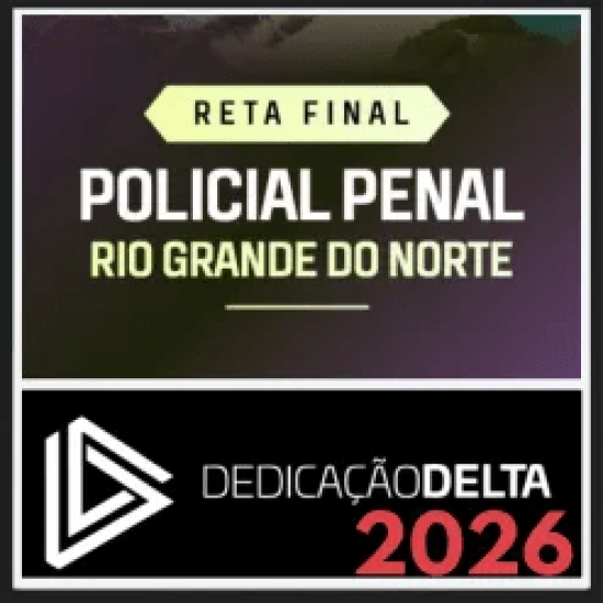 PP RN (Polícia Penal do Rio Grande do Norte) Reta Final – Dedicação Delta 2026