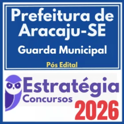 Prefeitura de Aracaju SE (Guarda Municipal) Pós Edital – Estratégia 2026