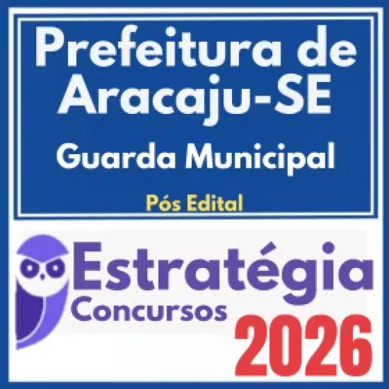 Prefeitura de Aracaju SE (Guarda Municipal) Pós Edital – Estratégia 2026