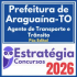 Prefeitura de Araguaína TO (Agente de Transporte e Trânsito) Pós Edital – Estratégia 2026