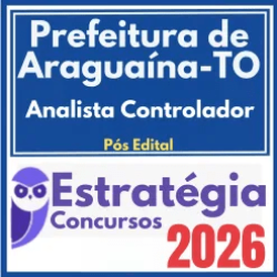 Prefeitura de Araguaína TO (Analista Controlador) Pós Edital – Estratégia 2026