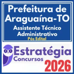 Prefeitura de Araguaína TO (Assistente Técnico Administrativo) Pós Edital – Estratégia 2026