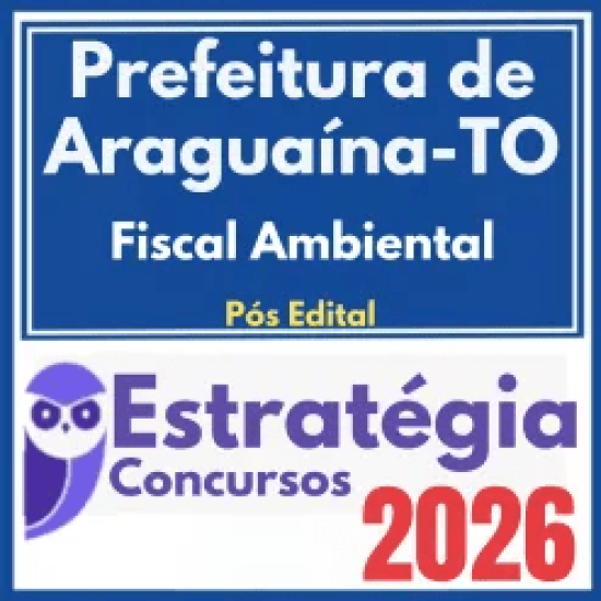 Prefeitura de Araguaína TO (Fiscal Ambiental) Pós Edital – Estratégia 2026